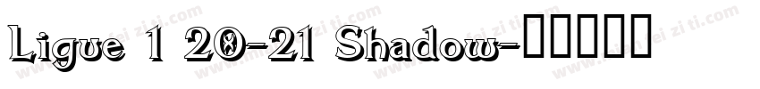 Ligue 1 20-21 Shadow字体转换